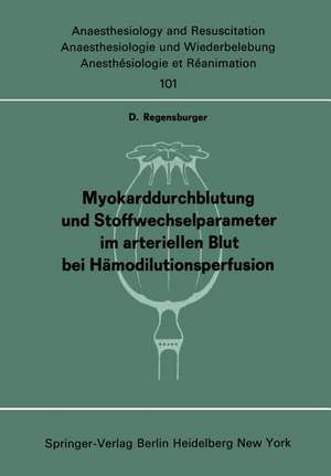 Myokarddurchblutung und Stoffwechselparameter im arteriellen Blut bei Hämodilutionsperfusion de D. Regensburger