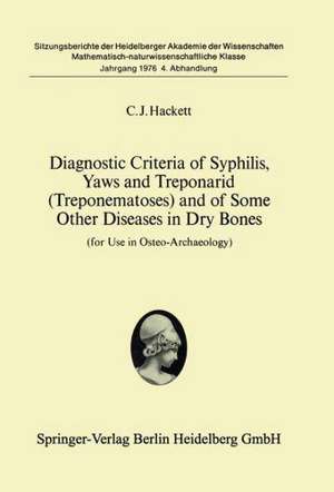 Diagnostic Criteria of Syphilis, Yaws and Treponarid (Treponematoses) and of Some Other Diseases in Dry Bones: For Use in Osteo-Archaeology de C.J. Hacket