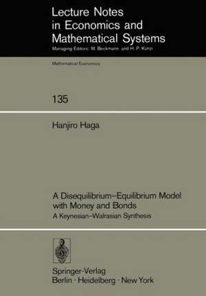 A Disequilibrium-Equilibrium Model with Money and Bonds: A Keynesian-Walrasian Synthesis de H. Haga