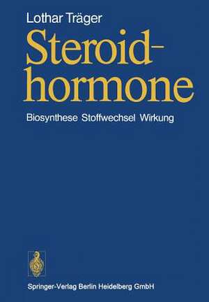 Steroidhormone: Biosynthese, Stoffwechsel, Wirkung de L. Träger