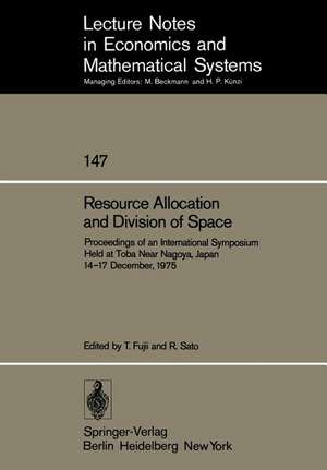 Resource Allocation and Division of Space: Proceedings of an International Symposium Held at Toba Near Nagoya, Japan 14–17 December, 1975 de T. Fujii