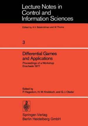 Differential Games and Applications: Proceedings of a Workshop Enschede 1977 de P. Hagedorn