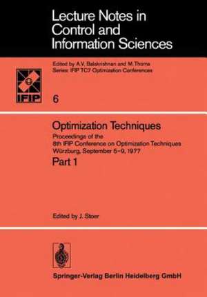 Optimization Techniques: Proceedings of the 8th IFIP Conference on Optimization Techniques Würzburg, September 5–9, 1977 de J. Stoer