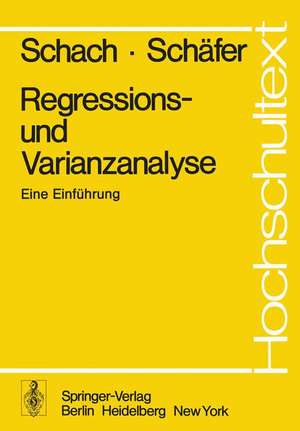 Regressions- und Varianzanalyse: Eine Einführung de S. Schach