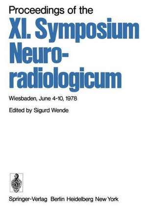 Proceedings of the XI. Symposium Neuroradiologicum: Wiesbaden, June 4–10, 1978 de S. Wende