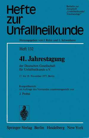 41. Jahrestagung der Deutschen Gesellschaft für Unfallheilkunde e.V.: 17. bis 19. November 1977, Berlin de J. Probst