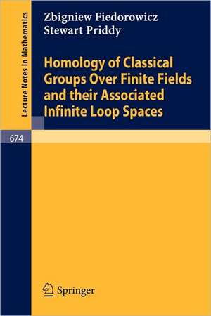 Homology of Classical Groups Over Finite Fields and Their Associated Infinite Loop Spaces de Z. Fiedorowicz