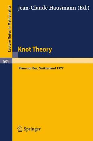 Knot Theory: Proceedings, Plans-sur Bex, Switzerland 1977 de J. C. Hausmann