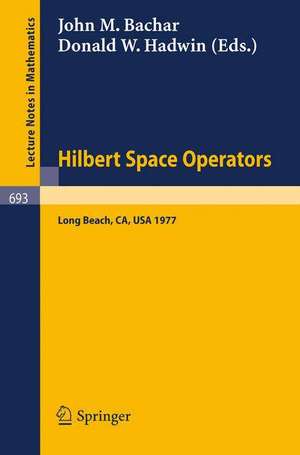 Hilbert Space Operators: Proceedings, California State University Long Beach, Long Beach, California, 20-24 June, 1977 de J.M. Bachar