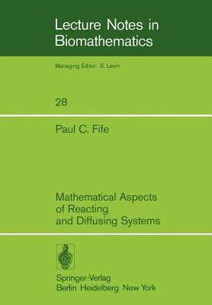 Mathematical Aspects of Reacting and Diffusing Systems de P. C. Fife