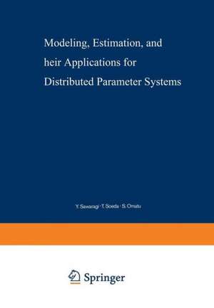 Modeling, Estimation, and Their Applications for Distributed Parameter Systems de Y. Sawaragi