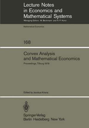 Convex Analysis and Mathematical Economics: Proceedings of a Symposium, Held at the University of Tilburg, February 20, 1978 de J. Kriens