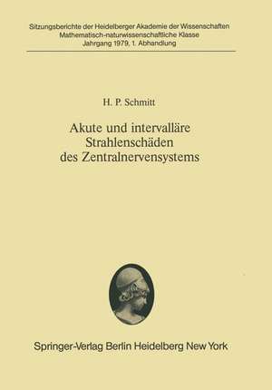 Akute und intervalläre Strahlenschäden des Zentralnervensystems: Morphologische Analyse der sogenannten Spätschäden vor dem Hintergrund der Wechselwirkung ionisierender Strahlen mit biologischen Systemen de H. P. Schmitt