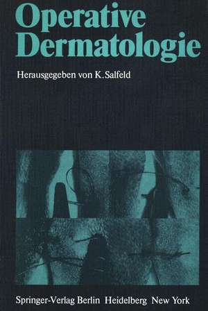 Operative Dermatologie: Vorträge des 2. Symposiums für Dermatochirurgie, Minden — Bad Salzuflen, 26. bis 28. Mai 1978 de K. Salfeld