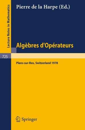 Algebres d'Operateurs: Seminaire sur les Algebres d'Operateurs. Les Plans-sur-Bex Suisse, 13-18 mars, 1978 de Pierre de la Harpe