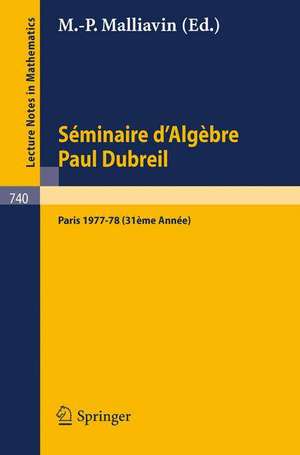 Séminaire d'Algèbre Paul Dubreil: Proceedings. Paris 1977-78 (31ème Année) de M.P. Malliavin