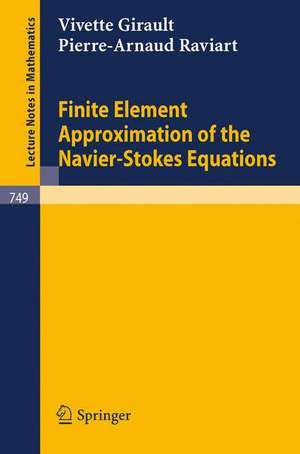 Finite Element Approximation of the Navier-Stokes Equations de Vivette Girault