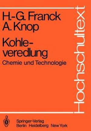 Kohleveredlung: Chemie und Technologie de Heinz-Gerhard Franck