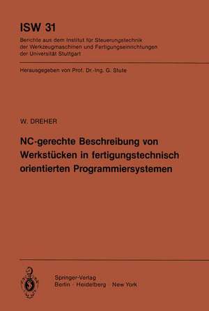 NC-gerechte Beschreibung von Werkstücken in fertigungstechnisch orientierten Programmiersystemen de W. Dreher