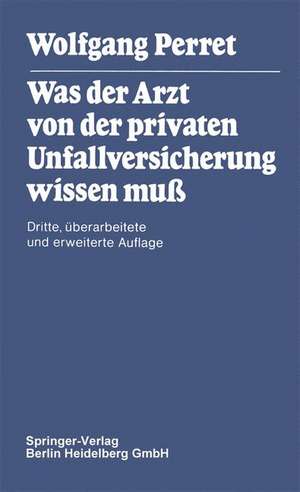 Was der Arzt von der privaten Unfallversicherung wissen muß de W. Perret