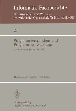 Programmiersprachen und Programmentwicklung: 6. Fachtagung des Fachausschusses Programmiersprachen der GI, Darmstadt, 11.–12. März 1980 de H. -J. Hoffmann