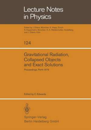 Gravitational Radiation, Collapsed Objects and Exact Solutions: Proceedings of the Einstein Centenary Summer School, Held in Perth, Australia, January 1979 de C. Edwards