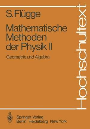 Mathematische Methoden der Physik II: Geometrie und Algebra de Siegfried Flügge