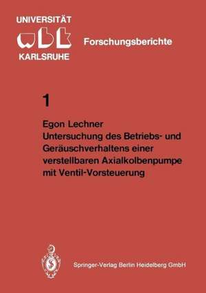 Untersuchung des Betriebs- und Geräuschverhaltens einer verstellbaren Axialkolbenpumpe mit Ventil-Vorsteuerung de E. Lechner