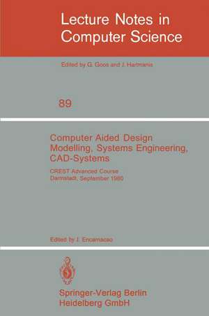 Computer Aided Design Modelling, Systems Engineering, CAD-Systems: CREST Advanced Course, Darmstadt, 8. - 19. September 1980 de J. Encarnacao