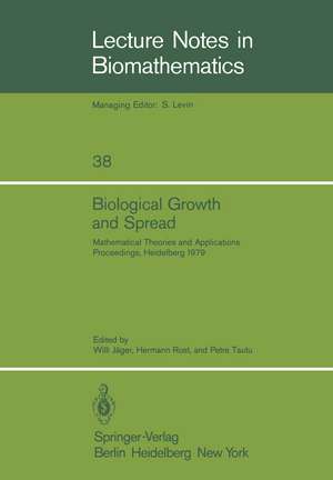 Biological Growth and Spread: Mathematical Theories and Applications, Proceedings of a Conference Held at Heidelberg, July 16 – 21, 1979 de W. Jäger