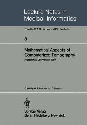 Mathematical Aspects of Computerized Tomography: Proceedings, Oberwolfach, February 10–16, 1980 de G. T. Herman