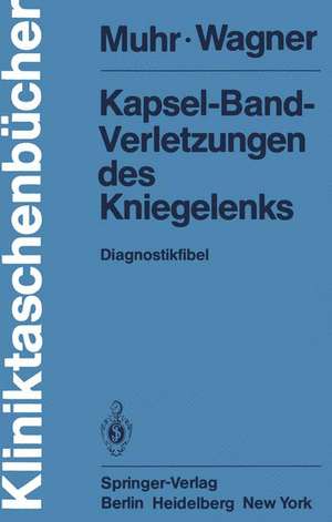 Kapsel-Band-Verletzungen des Kniegelenks: Diagnostikfibel de G. Muhr