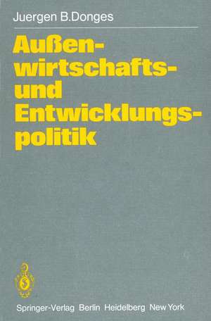 Außenwirtschafts- und Entwicklungspolitik: Die Entwicklungsländer in der Weltwirtschaft de J. B. Donges