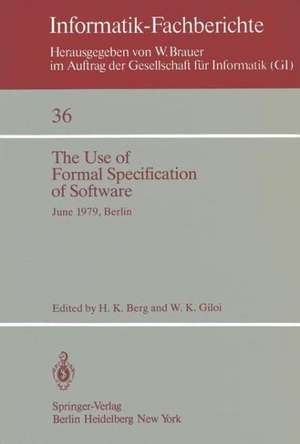 The Use of Formal Specification of Software: June 25–27, 1979, Berlin de H. K. Berg