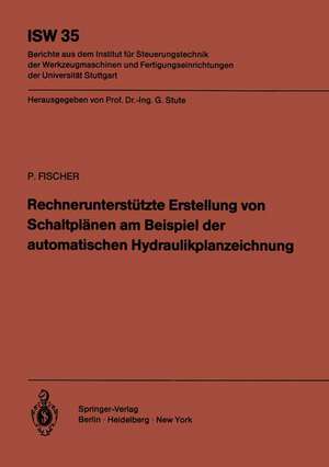 Rechnerunterstützte Erstellung von Schaltplänen am Beispiel der automatischen Hydraulikplanzeichnung de Peter Fischer