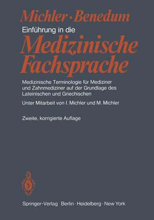 Einführung in die Medizinische Fachsprache: Medizinische Terminologie für Mediziner und Zahnmediziner auf der Grundlage des Lateinischen und Griechischen de I. Michler