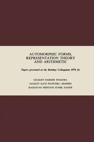 Automorphic Forms, Representation Theory and Arithmetic: Papers presented at the Bombay Colloquium 1979 de S. Gelbart