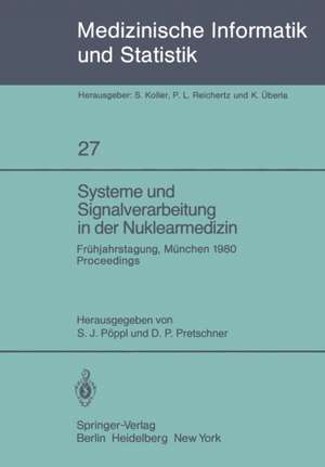 Systeme und Signalverarbeitung in der Nuklearmedizin: Frühjahrstagung der GMDS München, 21.–22. März 1980 Proceedings de S. J. Pöppl