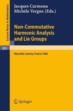 Non Commutative Harmonic Analysis and Lie Groups: Actes du Colloque d'Analyse Harmonique Non Commutative, 16 au 20 juin 1980 Marseille-Luminy de J. Carmona