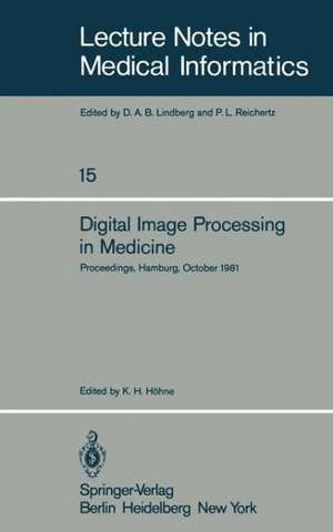 Digital Image Processing in Medicine: Proceedings, Hamburg, October 5, 1981 de K. H. Höhne