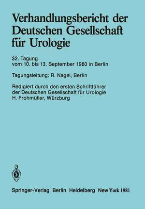 Verhandlungsbericht der Deutschen Gesellschaft für Urologie: 32. Tagung 10. bis 13. September 1980, Berlin de R. Nagel