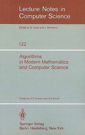 Algorithms in Modern Mathematics and Computer Science: Proceedings, Urgench, Uzbek SSR September 16-22, 1979 de A. P. Ershov