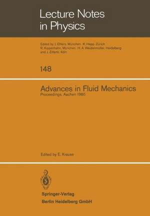 Advances in Fluid Mechanics: Proceedings of a Conference Held at Aachen, March 26–28, 1980 de E. Krause