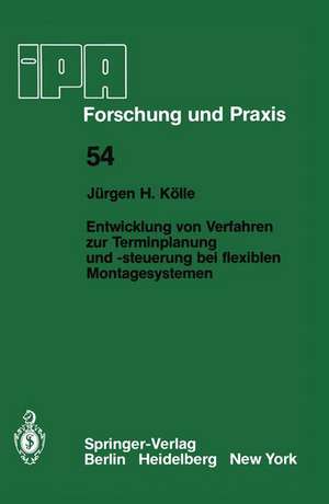 Entwicklung von Verfahren zur Terminplanung und -steuerung bei flexiblen Montagesystemen de J. H. Kölle