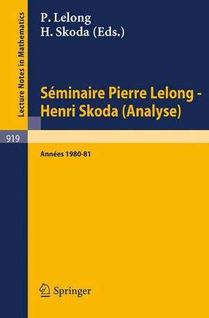 Séminaire Pierre Lelong - Henri Skoda (Analyse) Années 1980/81.: et Colloque de Wimereux, Mai 1981, "Les fonctions Plurisousharmoniques en Dimension Finie ou Infinie", organisé en l'honneur de Pierre Lelong de P. Lelong