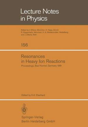 Resonances in Heavy Ion Reactions: Proceedings of the Symposium Held at the Physikzentrum, Bad Honnef, October 12–15, 1981 de K.A. Eberhard