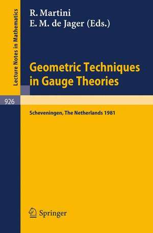 Geometric Techniques in Gauge Theories: Proceedings of the Fifth Scheveningen Conference on Differential Equations, The Netherlands, August 23-28, 1981 de R. Martini