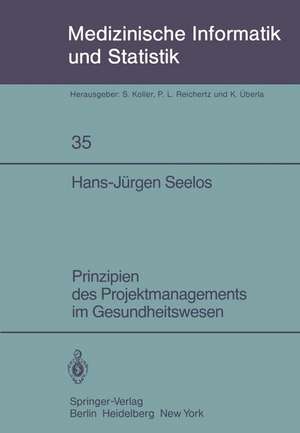 Prinzipien des Projektmanagements im Gesundheitswesen de Hans-Jürgen Seelos