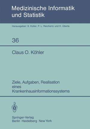 Ziele, Aufgaben, Realisation eines Krankenhausinformationssystems de C. O. Köhler