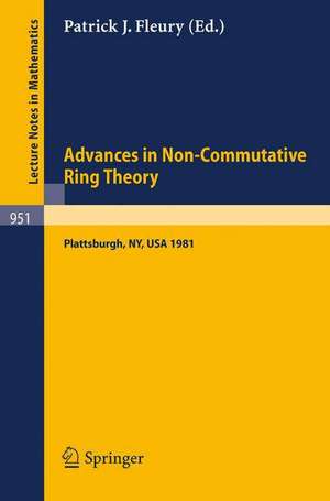 Advances in Non-Commutative Ring Theory: Proceedings of the Twelfth George H. Hudson Symposium, Held at Plattsburgh, U.S.A., April 23-25, 1981 de P. J. Fleury